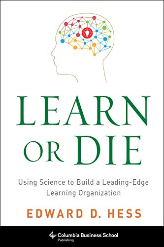 Stock image for Learn or Die: Using Science to Build a Leading-Edge Learning Organization (Columbia Business School Publishing) for sale by Jenson Books Inc