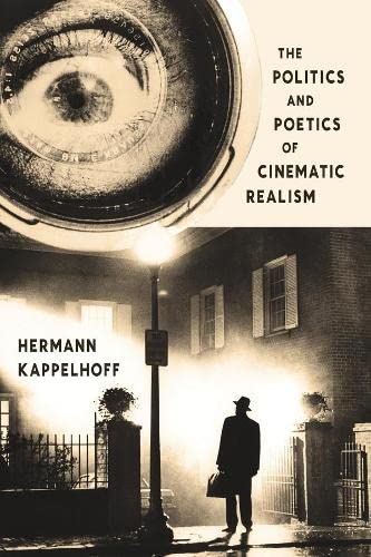 9780231170727: The Politics and Poetics of Cinematic Realism
