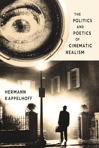 Stock image for The Politics and Poetics of Cinematic Realism for sale by Better World Books