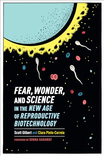 9780231170949: Fear, Wonder, and Science in the New Age of Reproductive Biotechnology