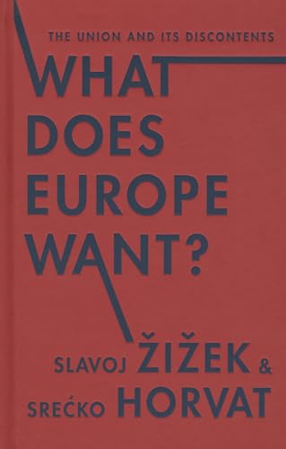 9780231171069: What Does Europe Want?: The Union and Its Discontents (Insurrections: Critical Studies in Religion, Politics, and Culture)