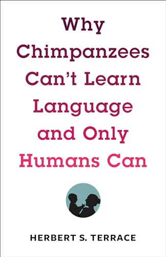 Stock image for Why Chimpanzees Can't Learn Language and Only Humans Can for sale by Blackwell's