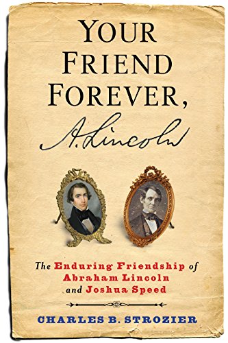 Beispielbild fr Your Friend Forever, A. Lincoln: The Enduring Friendship of Abraham Lincoln and Joshua Speed zum Verkauf von ThriftBooks-Dallas