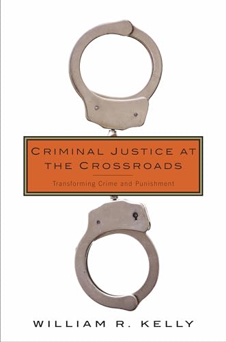 9780231171373: Criminal Justice at the Crossroads: Transforming Crime and Punishment