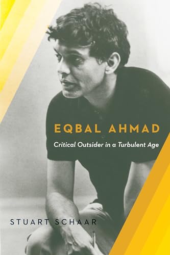 Stock image for Eqbal Ahmad: Critical Outsider in a Turbulent Age for sale by Midtown Scholar Bookstore
