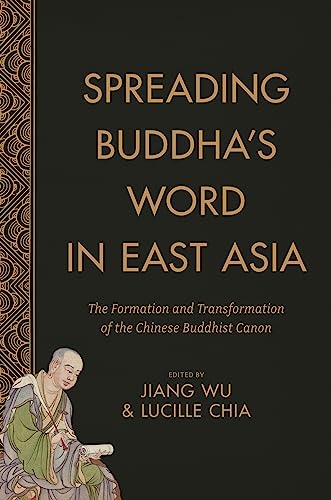 Stock image for Spreading Buddha's Word in East Asia: The Formation and Transformation of the Chinese Buddhist Canon (The Sheng Yen Series in Chinese Buddhist Studies) for sale by Midtown Scholar Bookstore