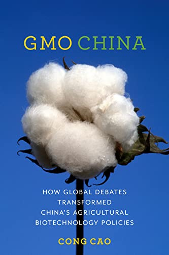 GMO China : How Global Debates Transformed China's Agricultural Biotechnology Policies