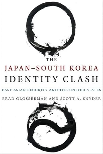 Stock image for The Japan "South Korea Identity Clash: East Asian Security and the United States (Contemporary Asia in the World) for sale by HPB-Red