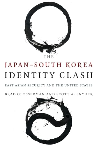 9780231171717: The Japan–South Korea Identity Clash: East Asian Security and the United States (Contemporary Asia in the World)
