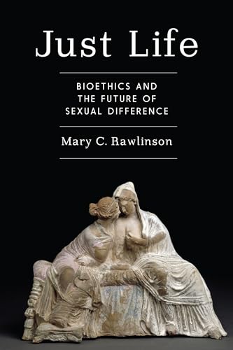 9780231171755: Just Life: Bioethics and the Future of Sexual Difference