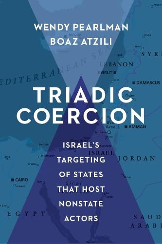 Stock image for Triadic Coercion: Israels Targeting of States That Host Nonstate Actors (Columbia Studies in Terrorism and Irregular Warfare) for sale by Midtown Scholar Bookstore