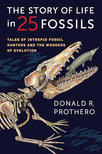 Stock image for The Story of Life in 25 Fossils: Tales of Intrepid Fossil Hunters and the Wonders of Evolution for sale by Midtown Scholar Bookstore