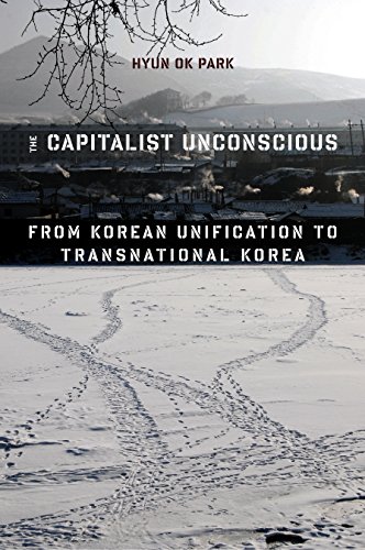 9780231171922: The Capitalist Unconscious – From Korean Unification to Transnational Korea