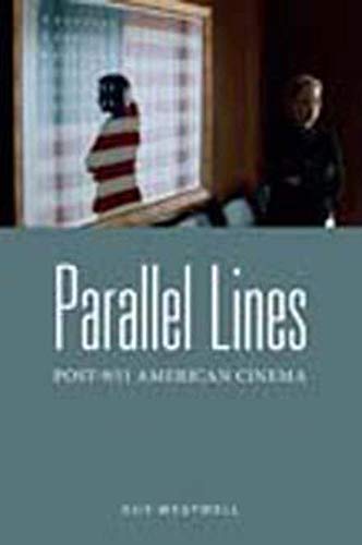 Stock image for Parallel Lines: Post-9/11 American Cinema for sale by Midtown Scholar Bookstore