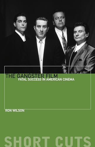 Beispielbild fr The Gangster Film: Fatal Success in American Cinema (Short Cuts) zum Verkauf von BooksRun