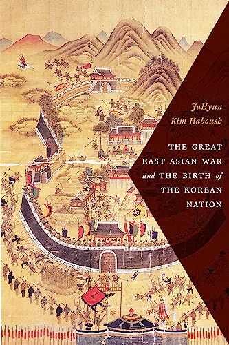 9780231172288: The Great East Asian War and the Birth of the Korean Nation