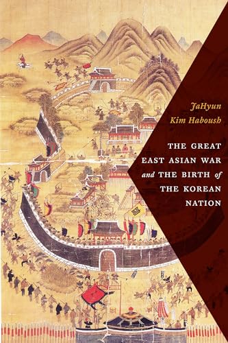 9780231172295: The Great East Asian War and the Birth of the Korean Nation