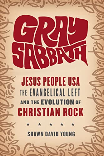 9780231172387: Gray Sabbath: Jesus People USA, the Evangelical Left, and the Evolution of Christian Rock