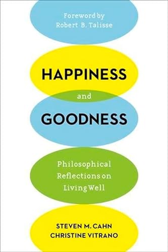 9780231172400: Happiness and Goodness: Philosophical Reflections on Living Well