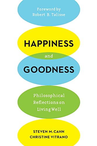 Beispielbild fr Happiness and Goodness : Philosophical Reflections on Living Well zum Verkauf von Better World Books
