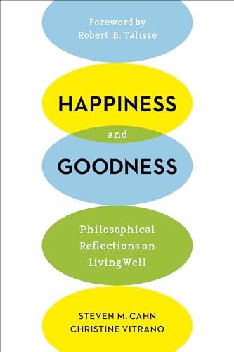 9780231172417: Happiness and Goodness: Philosophical Reflections on Living Well