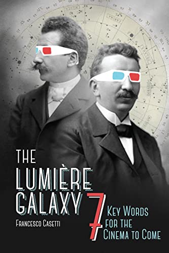 Beispielbild fr The Lumiere Galaxy: Seven Key Words for the Cinema to Come (Film and Culture Series) zum Verkauf von Chiron Media
