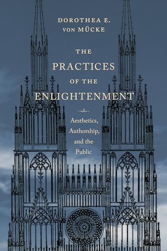 9780231172462: The Practices of the Enlightenment: Aesthetics, Authorship, and the Public (Columbia Themes in Philosophy, Social Criticism, and the Arts)