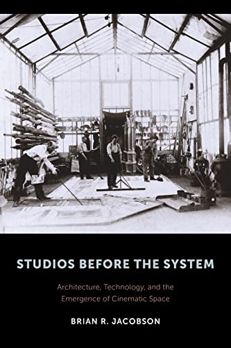 9780231172806: Studios Before the System: Architecture, Technology, and the Emergence of Cinematic Space (Film and Culture Series)