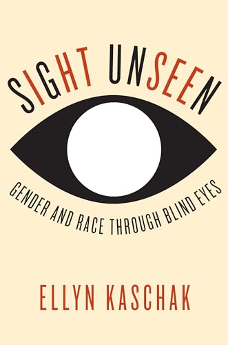 Stock image for Sight Unseen: Gender and Race Through Blind Eyes for sale by ThriftBooks-Dallas
