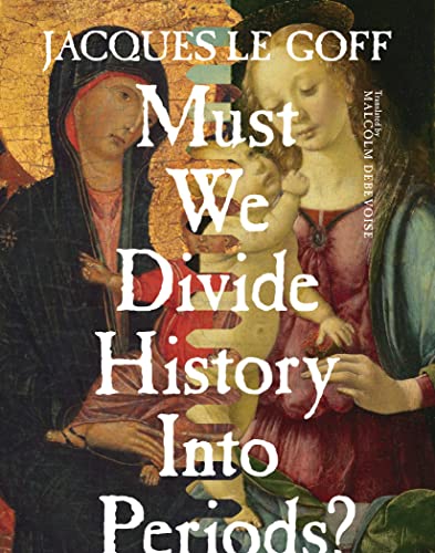 Beispielbild fr Must We Divide History Into Periods? zum Verkauf von Blackwell's