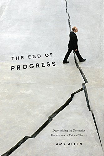 9780231173247: The End of Progress: Decolonizing the Normative Foundations of Critical Theory: 36 (New Directions in Critical Theory)