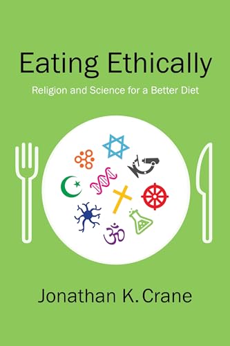 Stock image for Eating Ethically: Religion and Science for a Better Diet for sale by ThriftBooks-Dallas