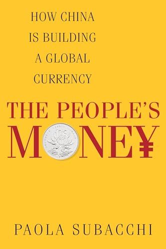 9780231173476: The People’s Money: How China Is Building a Global Currency