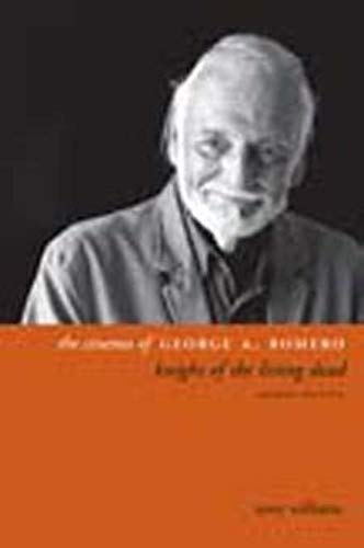 9780231173551: The Cinema of George A. Romero: Knight of the Living Dead (Directors' Cuts): Knight of the Living Dead, Second Edition