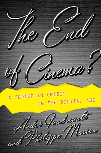 9780231173575: The End of Cinema?: A Medium in Crisis in the Digital Age (Film and Culture Series)