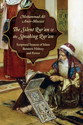 Stock image for The Silent Qur'an and the Speaking Qur'an: Scriptural Sources of Islam Between History and Fervor for sale by Midtown Scholar Bookstore