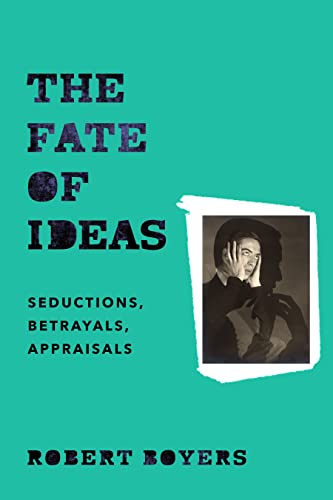 9780231173803: The Fate of Ideas: Seductions, Betrayals, Appraisals