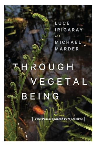 Beispielbild fr Through Vegetal Being : Two Philosophical Perspectives zum Verkauf von Better World Books