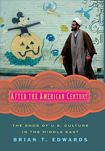 Imagen de archivo de After the American Century: The Ends of U.S. Culture in the Middle East a la venta por Open Books