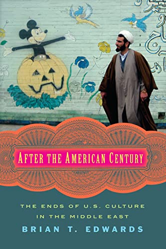 Stock image for After the American Century : The Ends of U. S. Culture in the Middle East for sale by Better World Books: West