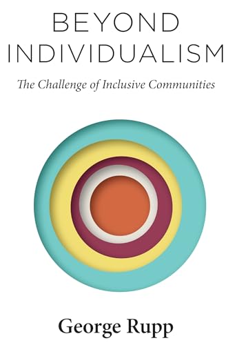 Imagen de archivo de Beyond Individualism: The Challenge of Inclusive Communities (Religion, Culture, and Public Life, 29) a la venta por BooksRun