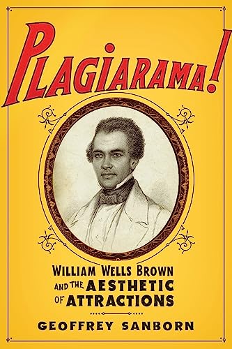 Beispielbild fr Plagiarama William Wells Brown and the Aesthetic of Attractions zum Verkauf von PBShop.store US