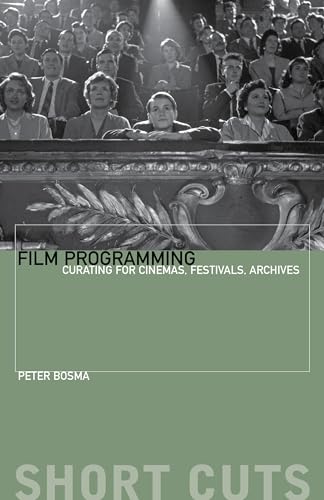 9780231174596: Film Programming: Curating for Cinemas, Festivals, Archives