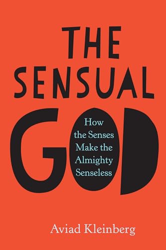 Beispielbild fr The Sensual God : How the Senses Make the Almighty Senseless zum Verkauf von Better World Books