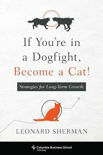 Stock image for If You're in a Dogfight, Become a Cat! for sale by Blackwell's