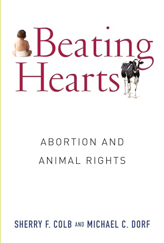 Beispielbild fr Beating Hearts: Abortion and Animal Rights (Critical Perspectives on Animals: Theory, Culture, Science, and Law) zum Verkauf von SecondSale