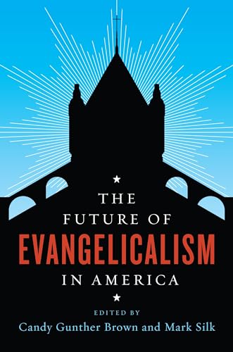 9780231176101: The Future of Evangelicalism in America (The Future of Religion in America)