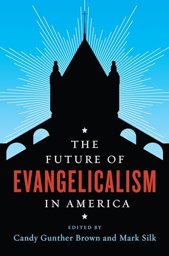 9780231176118: The Future of Evangelicalism in America (The Future of Religion in America)