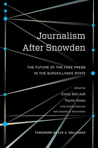 Imagen de archivo de Journalism After Snowden: The Future of the Free Press in the Surveillance State (Columbia Journalism Review Books) a la venta por Wonder Book