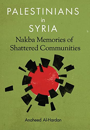 Beispielbild fr Palestinians in Syria: Nakba Memories of Shattered Communities zum Verkauf von Midtown Scholar Bookstore